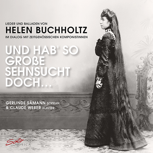 Vocal Recital (Soprano): Sämann, Gerlinde - BUCHHOLTZ, H. / KONTZ, K. / ZELIANKO, T. (Und hab' so große Sehnsucht doch …)