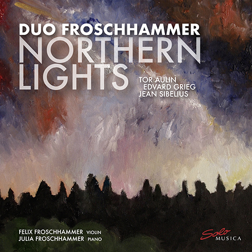 Violin and Piano Recital: Duo Froschhammer - AULIN, T. / GRIEG, E. / SIBELIUS, J. (Northern Lights)