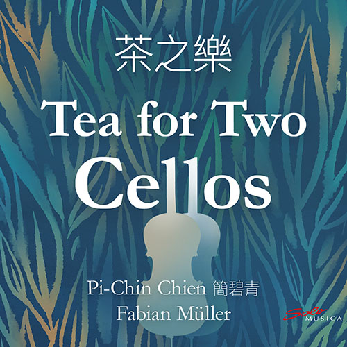 MÜLLER, F.: Buddha's Hand Alishan / Oriental Beauty / Rougui hongcha / Zhengcong muzha tie guanyin (Tea for Two Cellos) (Pi-Chin Chien, F. Müller)