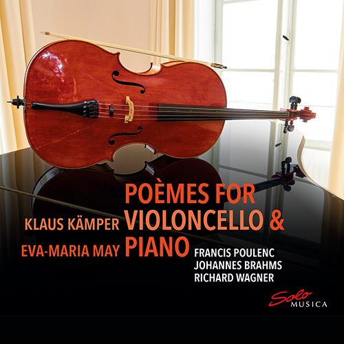 Cello and Piano Recital: Kämper, Klaus / May, Eva-Maria - POULENC, F. / BRAHMS, J. / WAGNER, R. (Poèmes)