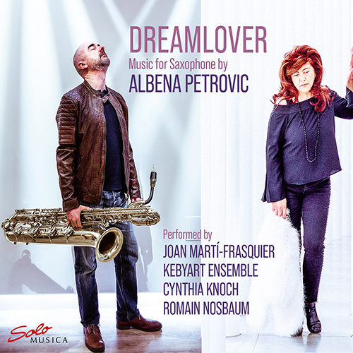 PETROVIC, A.: Dreamlover / Baritone Saxophone Concerto / Poèmes - Masques (Martí-frasquier, Knoch, Nosbaum)