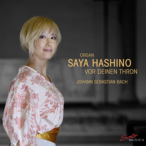 BACH, J.S.: Organ Music (Vor deinen Thron) (Saya Hashino)