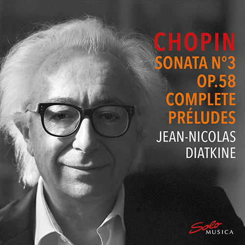 CHOPIN, F.: Piano Sonata No. 3 / Préludes (Complete) (Diatkine)