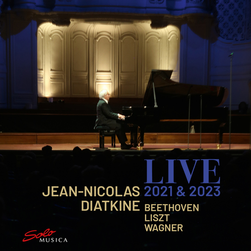 Piano Recital: Diatkine, Jean-Nicolas - BEETHOVEN, L. van / LISZT, F. / WAGNER, R. (Live 2021 and 2023)