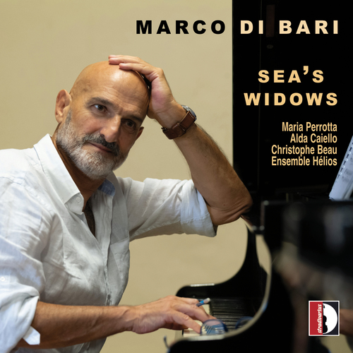BARI, M. di: Sea’s Widows (Perrotta, Caiello, Beau, Helios Ensemble)