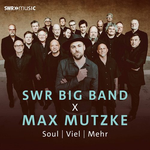 MUTZKE, Max / SWR BIG BAND: Soul, Viel, Mehr