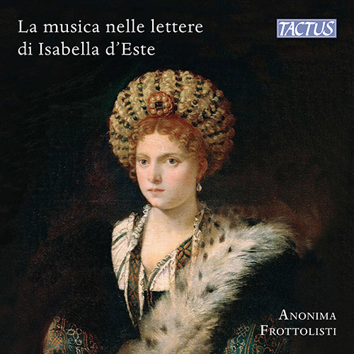 MUSICA NELLE LETTERE DI ISABELLA (LA) (Anonima Frottolisti)