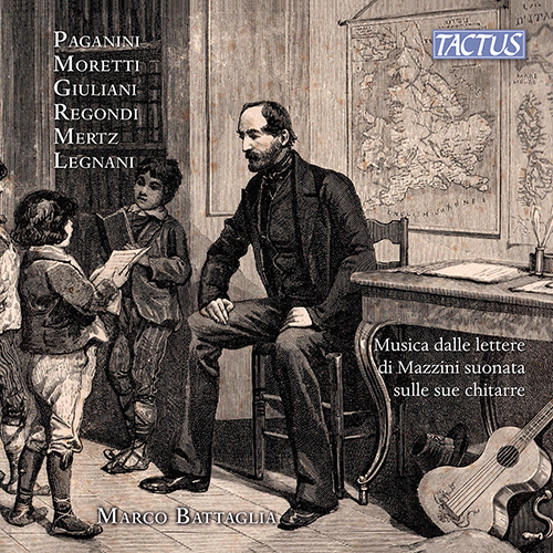 Guitar Recital: Battaglia, Marco - PAGANINI, N. / GIULIANI, M. / MERTZ, J.K. (Musica dalle lettere di Mazzini suonata sulle sue chitarre)