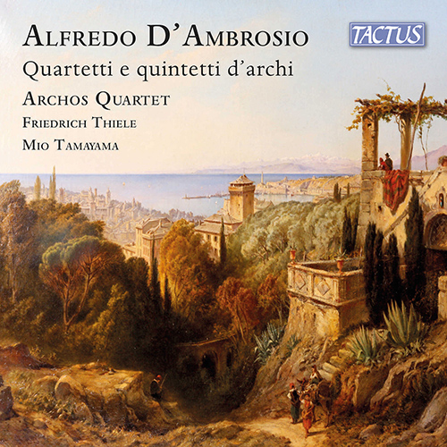 D'AMBROSIO, A.: Quartetti e quintetti d'archi (Thiele, Mio Tamayama, Archos Quartet)