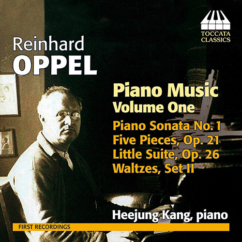 OPPEL, R.: Piano Music, Vol. 1 (Heejung Kang) - Piano Sonata No. 1 / 5 Stucke / Kleine Suite / Waltzes, Set 2