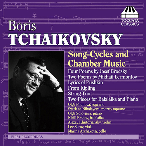 TCHAIKOVSKY, B.: 4 Poems by Joseph Brodsky / From Kipling / String Trio / 2 Poems by Mikhail Lermontov / Lyrics of Pushkin (Archakova)