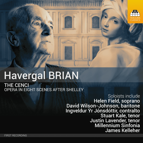 BRIAN, H.: Cenci (The) [Opera] (H. Field, Wilson-Johnson, Jónsdóttir, Kale, Millenium Sinfonia, Kelleher)