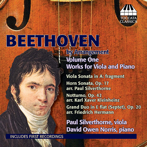 BEETHOVEN, L. van: Horn Sonata, Op. 17 / Notturno, Op. 42 (arr. for viola and piano) (Beethoven by Arrangement, Vol. 1) (Silverthorne, Norris)
