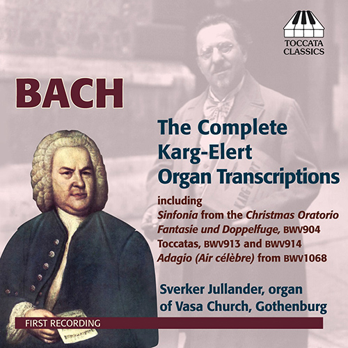 BACH, J.S.: Karg-Elert Organ Transcriptions (Complete) (Jullander)