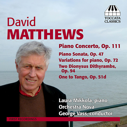 MATTHEWS, D.: Piano Concerto / Piano Sonata / Variations for Piano / 2 Dionysus Dithyrambs / One to Tango (Mikkola, Orchestra Nova, Vass)