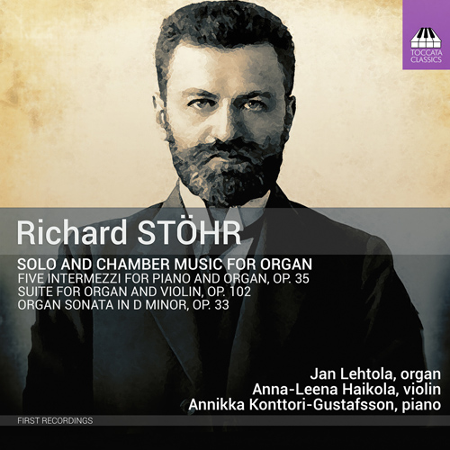 STÖHR, R.: 5 Intermezzi for Piano and Organ / Suite for Organ and Violin / Organ Sonata (Haikola, Konttori-Gustafsson, Lehtola)