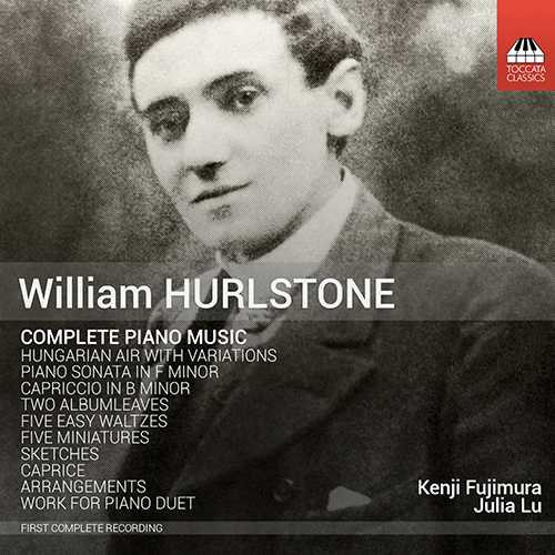 HURLSTONE, W.: Piano Music (Complete) (Kenji Fujimura)