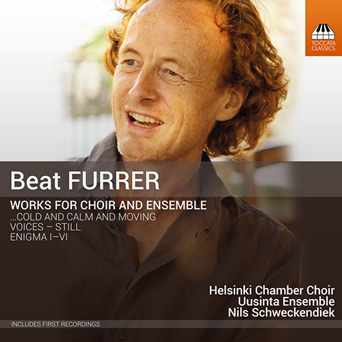 FURRER, B.: enigma / voices – still / …cold and calm and moving (Helsinki Chamber Choir, Uusinta Ensemble, Schweckendiek)
