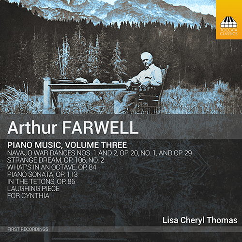 FARWELL, A.: Piano Music, Vol. 3 - Navajo War Dance No. 2 / Strange Dream / What's in an Octave? / Piano Sonata, Op. 113 (L.C. Thomas)
