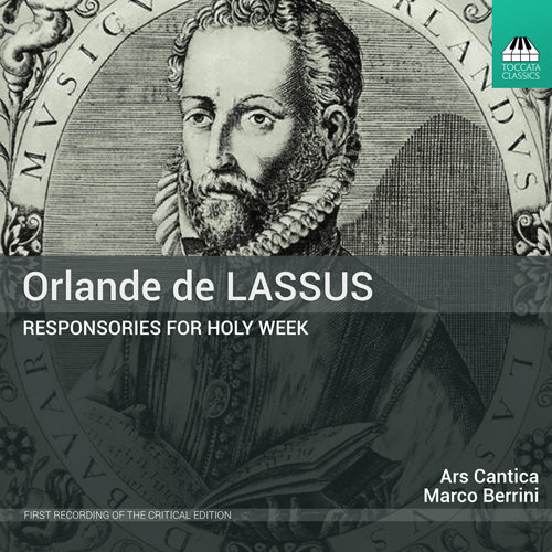 LASSUS, O. de: Pro Triduo sacro in nocturno II et III (Responsories for Holy Week) (Ars Cantica, Berrini)