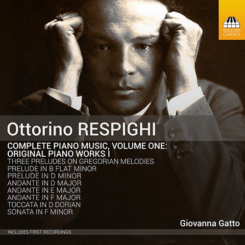 RESPIGHI, O.: Piano Music (Complete), Vol. 1 (Gatto)