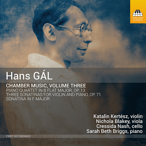 GÁL, H.: Chamber Music, Vol. 3 - Piano Quartet / Sonatinas Nos. 1-3 (Kertész, Blakey, C. Nash, S.B. Briggs)
