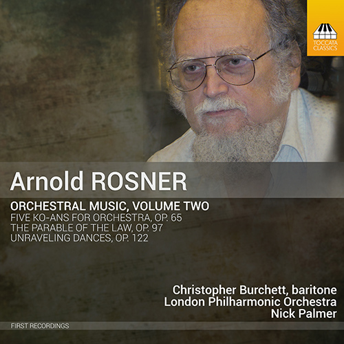 ROSNER, A.: Orchestral Music, Vol. 2 - 5 Ko-ans / Parable of the Law / Unraveling Dances (Burchett, London Philharmonic, N. Palmer)