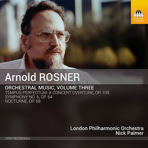 ROSNER, A.: Orchestral Music, Vol. 3 - Tempus Perfectum / Symphony No. 6 / Nocturne (London Philharmonic, N. Palmer)