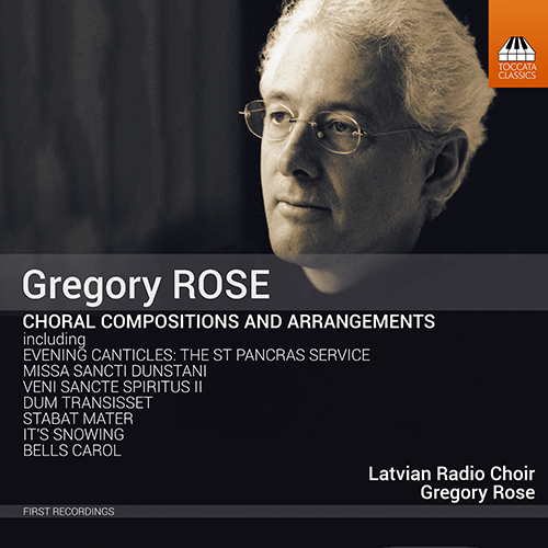 ROSE, G.: Stabat Mater / Fragments for Four / Missa Sancti Dunstani / I Will (Choral Compositions and Arrangements) (Latvian Radio Choir, G. Rose)