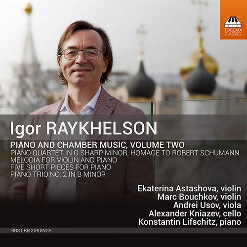 RAYKHELSON, I.: Piano and Chamber Music, Vol. 2 (Astashova, Bouchkov, Usov, Kniazev, K. Lifschitz)
