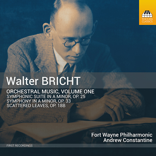 BRICHT, W.: Orchestral Music, Vol. 1 - Symphonic Suite / Symphony in A Minor / Scattered Leaves (Fort Wayne Philharmonic, Constantine)