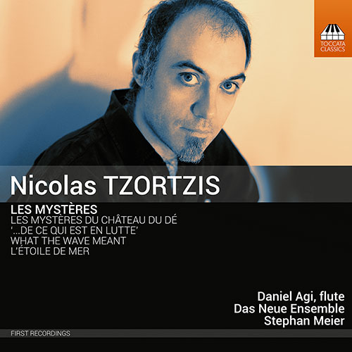 TZORTZIS, N.: Étoile de mer (L') / …de ce qui est en lutte / What the wave meant / Les mystères du château du Dé (Les Mystères) (D. Agi, S. Meier)