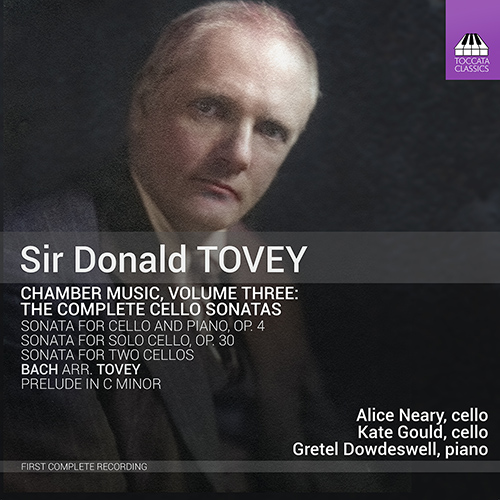 TOVEY, D.F.: Chamber Music, Vol. 3 - The Complete Cello Sonatas (Neary, Gould, Dowdeswell)