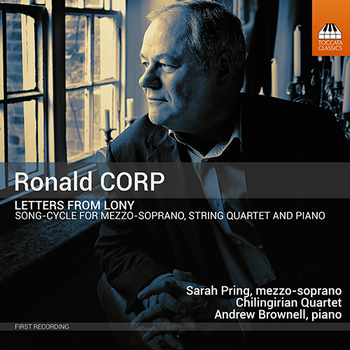 CORP, R.: Letters from Lony (S. Pring, A. Brownell, Chilingirian String Quartet)