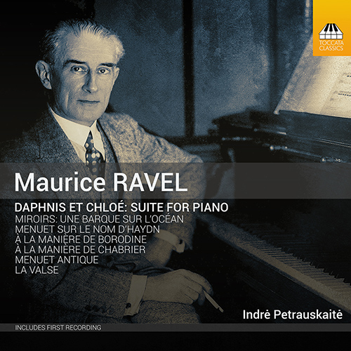 RAVEL, M.: Piano Music - Daphnis et Chloé / Menuet sur le nom d'Haydn / À la manière de Borodine / À la manière de Chabrier / La valse (Petrauskaite)