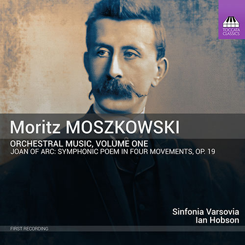 MOSZKOWSKI, M.: Orchestral Music, Vol. 1 - Johanna d'Arc (Haufa, Sinfonia Varsovia, I. Hobson)