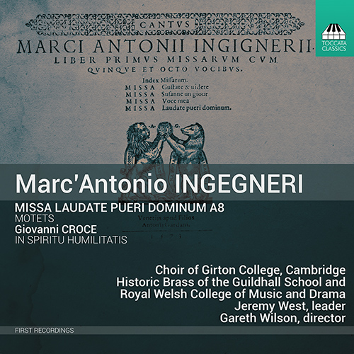 INGEGNERI, M.A.: Ingegneri, Vol. 1 - Missa Laudate pueri Dominum / CROCE, G.: In spiritu humilitatis (Choir of Girton College Cambridge, Wilson)