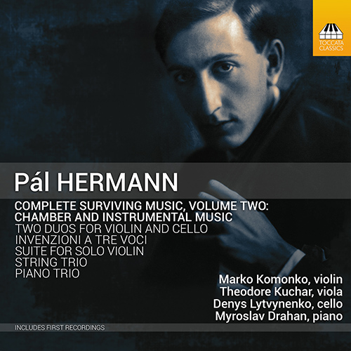 HERMANN, P.: Surviving Music (Complete), Vol. 2 - Chamber and Instrumental Music (Komonko, Kuchar, Lytvynenko, Drahan)