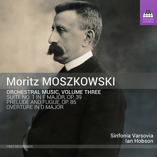 MOSZKOWSKI, M.: Orchestral Music, Vol. 3 (Krzyzanowski, Sinfonia Varsovia, Hobson)
