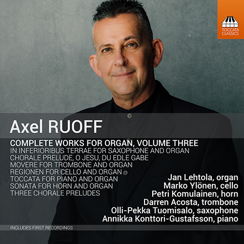RUOFF, A.: Organ Works (Complete), Vol. 3 (Lehtola, Tuomisalo, Acosta, Komulainen, Ylönen, Konttori-Gustafsson)
