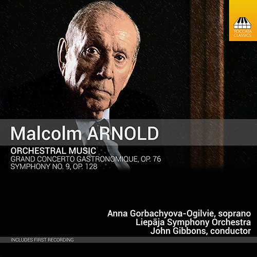 ARNOLD, M.: Orchestral Music - Grand Concerto Gastronomique / Symphony No. 9 (Gorbachyova-Ogilvie, Liepaja Symphony, J. Gibbons)