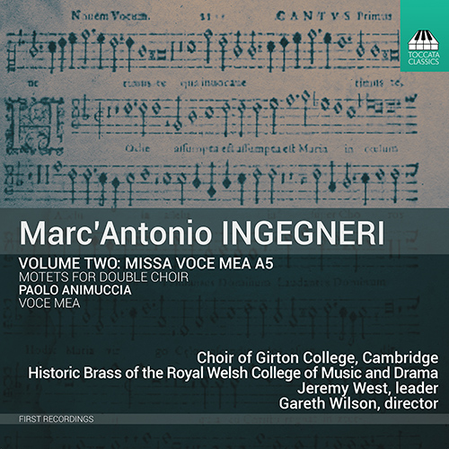INGEGNERI, M.A.: Ingegneri, Vol. 2 - Missa Voce mea / Motets for Double Choir / ANIMUCCIA, P.: Voce Mea (Choir of Girton College Cambridge, Wilson)