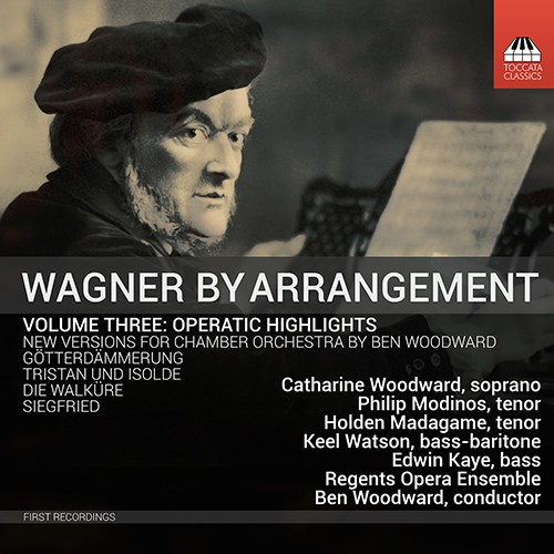 WAGNER BY ARRANGEMENT, Vol. 3 - Operatic Highlights (B. and C. Woodward, Modinos, Madagame, K. Watson, Regents Opera Ensemble)