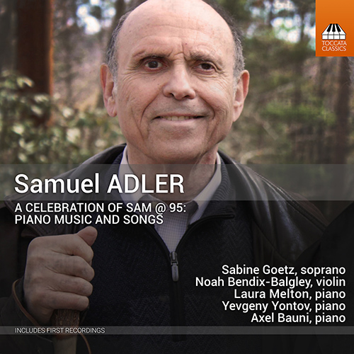 ADLER, S.: Piano Music and Songs (A Celebration of Sam @ 95) (Goetz, Bendix-Balgley, Melton, Yontov, Bauni)