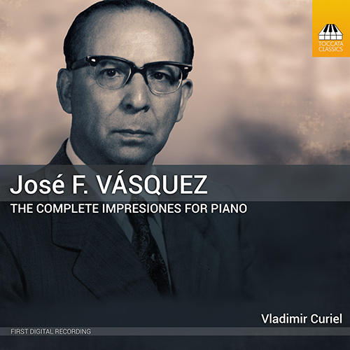 VASQUEZ, J.F.: Impresiones (Complete) (Curiel)