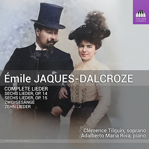 JAQUES-DALCROZE, É.: Lieder (Complete) (Tilquin, Riva)