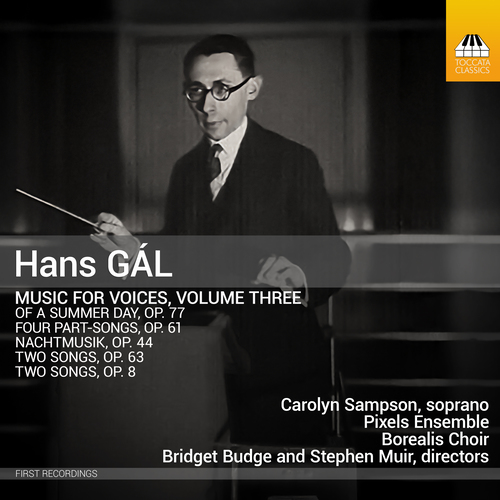 GÁL, H.: Music for Voices, Vol. 3 (C. Sampson, Pixels Ensemble, Borealis, Budge, Muir)