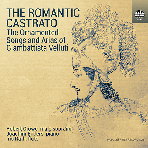 VELLUTI, G.B.: Ornamented Songs and Arias (The Romantic Castrato) (R. Crowe, J. Enders)
