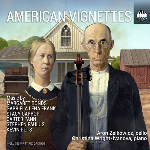 Cello and Piano Recital: Zelkowicz, Aron / Wright-Ivanova, Christina - BOND, M.A. / FRANK, G.L. / GARROP, S. / PANN, C. (American Vignettes)