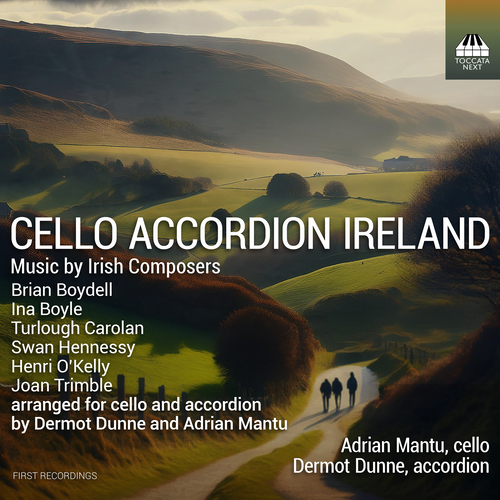 Cello and Accordion Recital: Mantu, Adrian / Dunne, Dermot - BOYDELL, B. / BOYLE, I. / CAROLAN, T. / HENNESSY, S. (Cello Accordion Ireland)